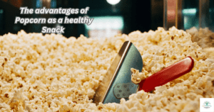 The advantages of Popcorn as a healthy Snack